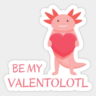 Cute pink adorable axolotl asking - Be my Valentolotl Sticker